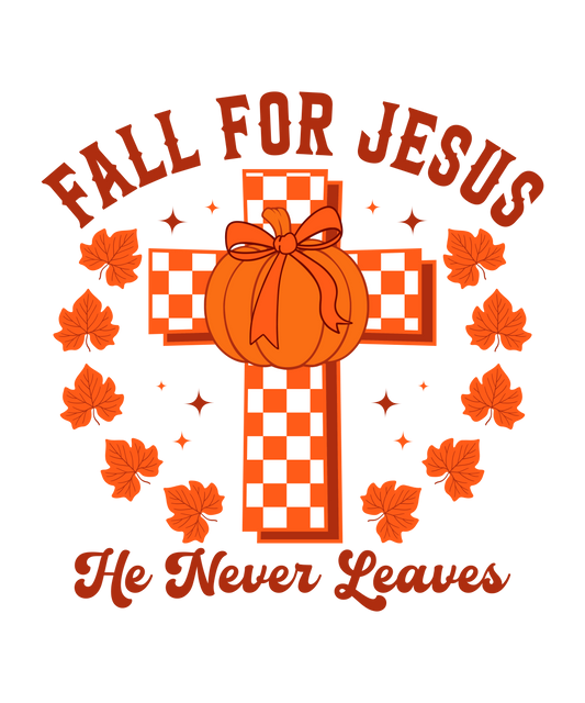 Fall for Jesus He Never Leaves